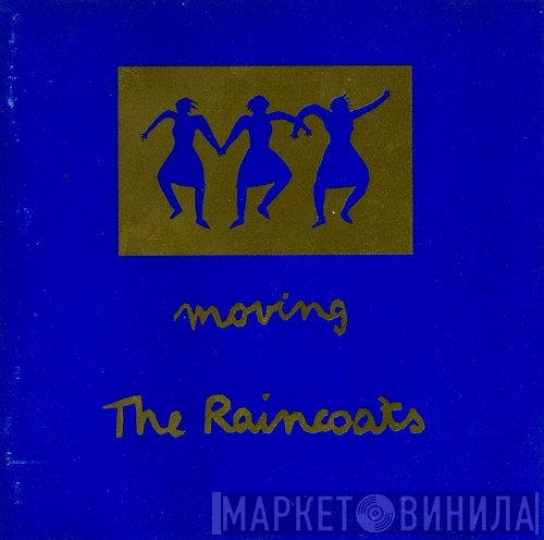The Raincoats - Moving