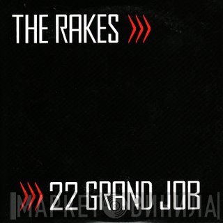 The Rakes  - 22 Grand Job