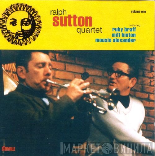 The Ralph Sutton Quartet Featuring Ruby Braff, Milt Hinton, Mousey Alexander  - Ralph Sutton Quartet With Ruby Braff, Volume One