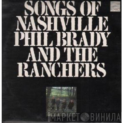 The Ranchers, Phil Brady  - Songs Of Nashville