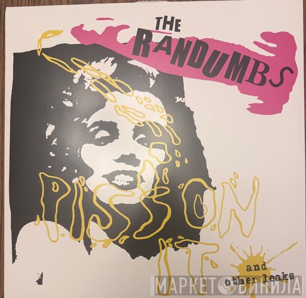 The Randumbs - Piss On It And Other Leaks
