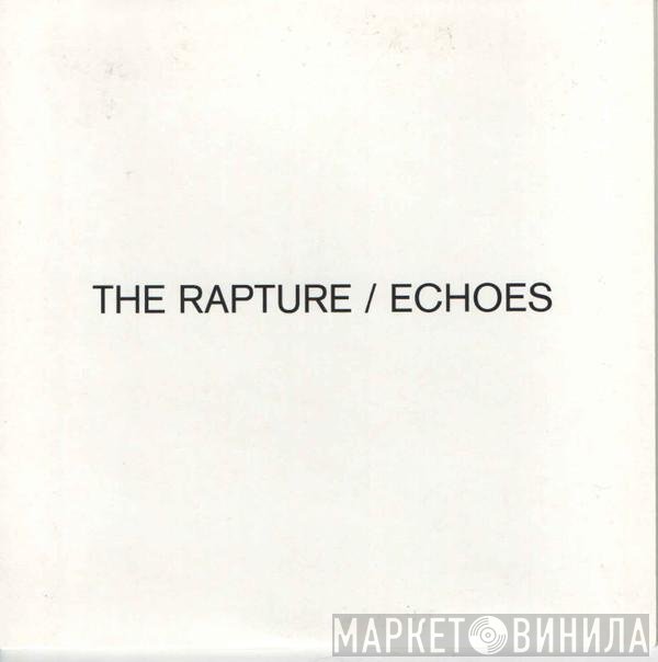 The Rapture  - Echoes
