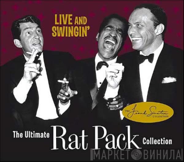 The Rat Pack  - Live And Swingin': The Ultimate Rat Pack Collection
