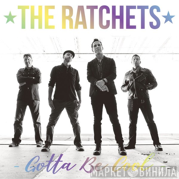 The Ratchets - Gotta Be Cool