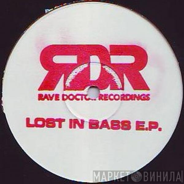The Rave Doctor  - Lost In Bass E.P.
