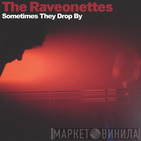 The Raveonettes  - Sometimes They Drop By