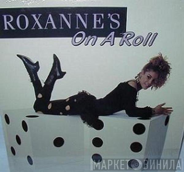 The Real Roxanne  - Roxanne's On A Roll