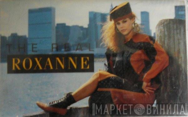 The Real Roxanne  - The Real Roxanne