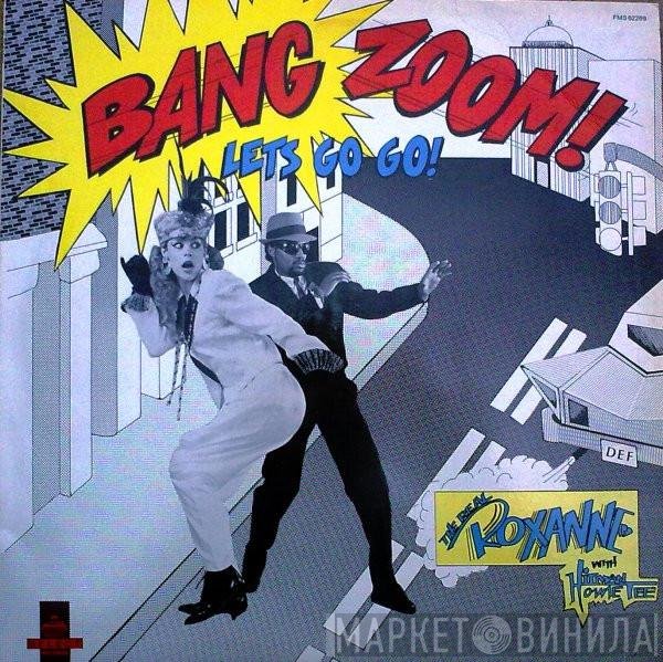 The Real Roxanne With Howie Tee  - Bang Zoom! (Let's Go-Go)