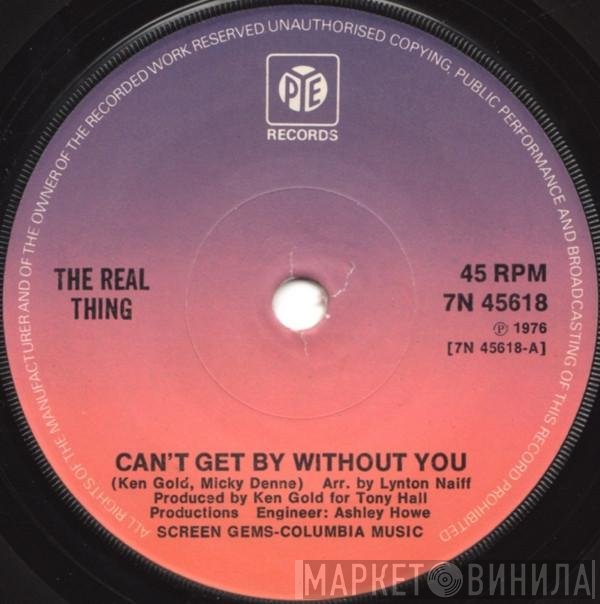 The Real Thing - Can't Get By Without You