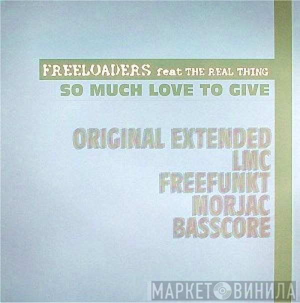 The Real Thing, Freeloaders  - So Much Love To Give