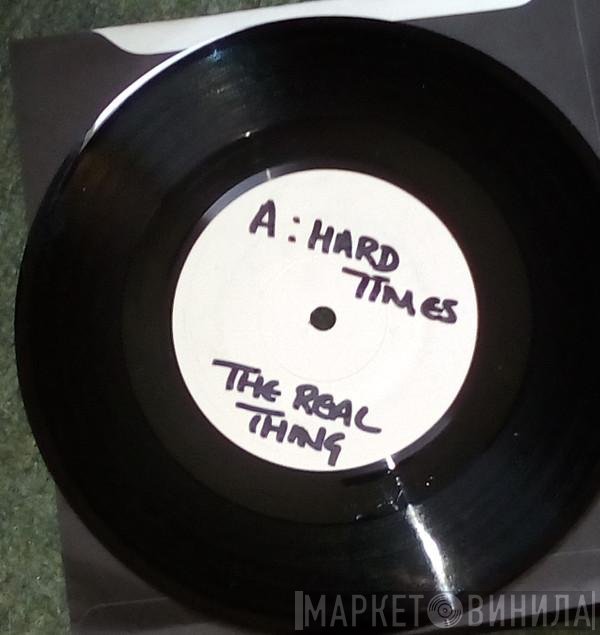 The Real Thing  - Hard Times
