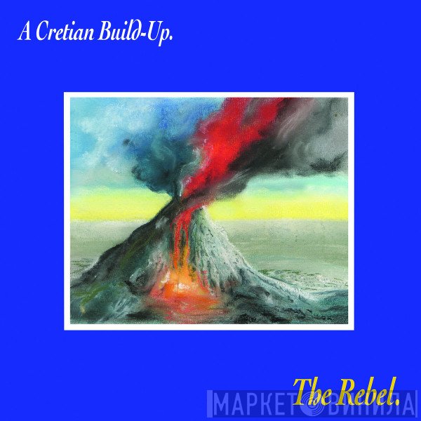 The Rebel  - A Cretian Build​-​Up.