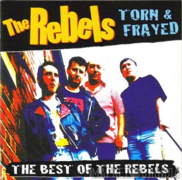 The Rebels  - Torn &amp; Frayed - The Best Of The Rebels