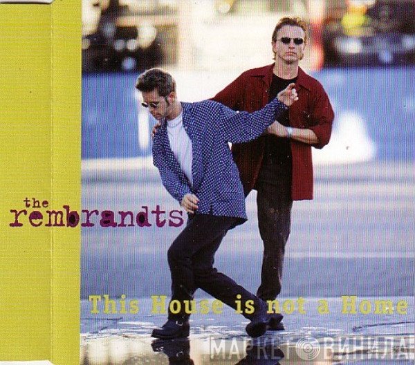 The Rembrandts - This House Is Not A Home