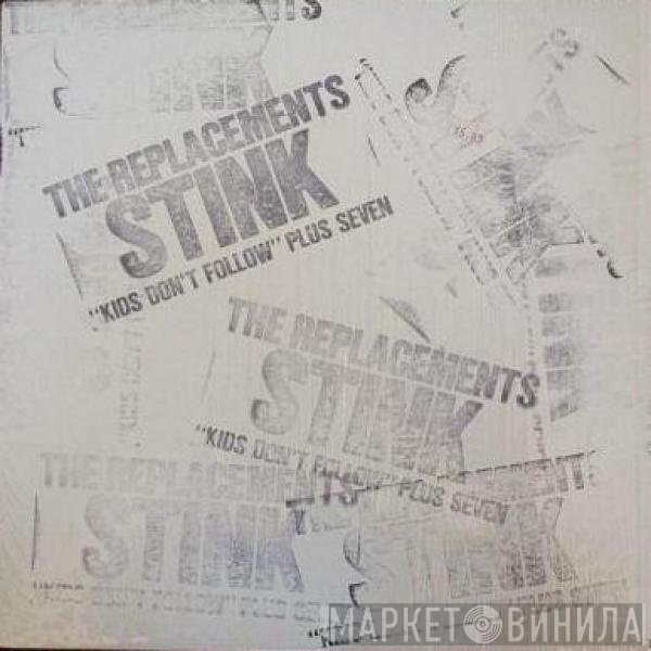 The Replacements  - Stink ("Kids Don't Follow" Plus Seven)