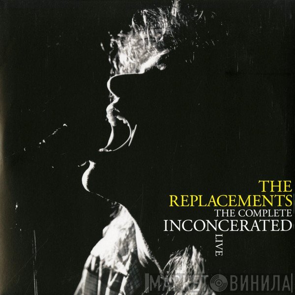 The Replacements  - The Complete Inconcerated Live