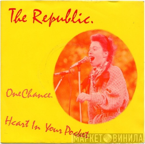 The Republic  - One Chance / Heart In Your Pocket