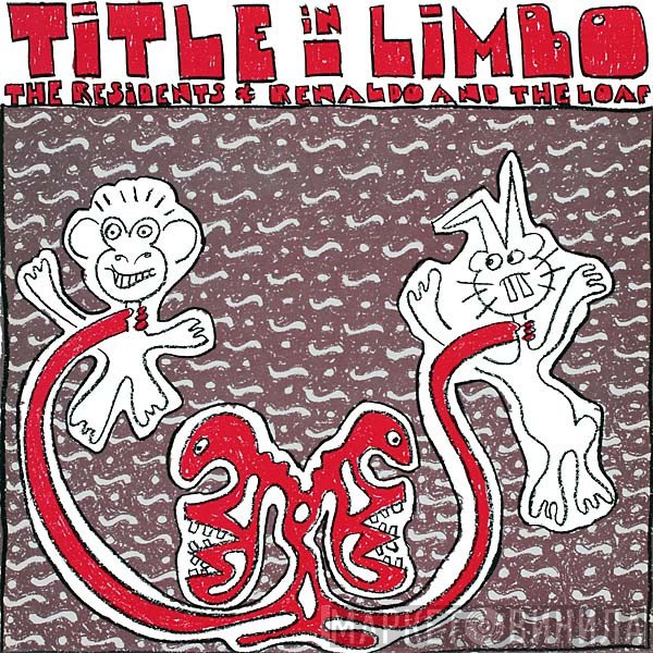 The Residents & Renaldo & The Loaf  - Title In Limbo