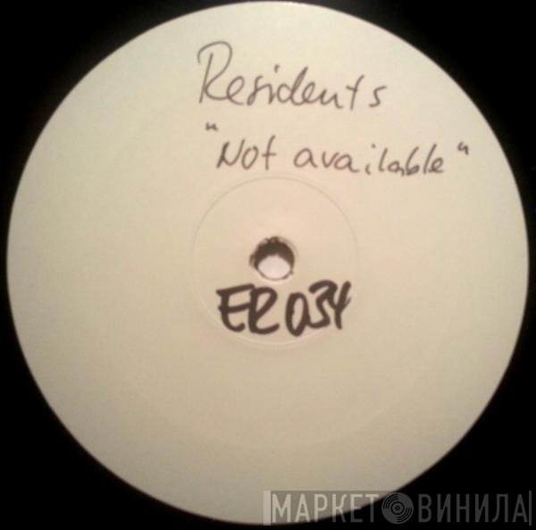 The Residents  - Not Available