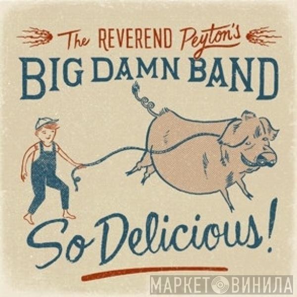 The Reverend Peyton's Big Damn Band - So Delicious