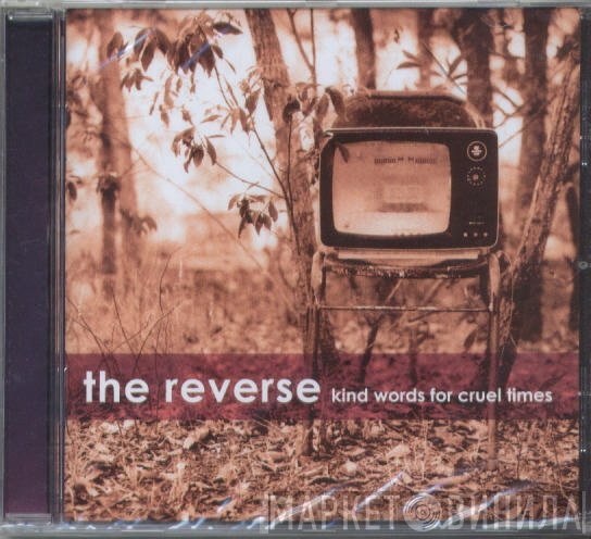 The Reverse - Kind Words For Cruel Times