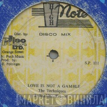 The Revolutionaries, Ranking Trevor, The Techniques - Love Is Not A Gamble / It's You I Love