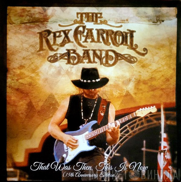 The Rex Carroll Band - That Was Then, This Is Now (15th Anniversary Edition)