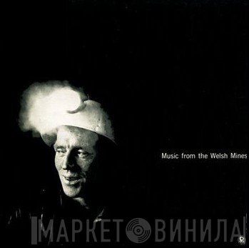 The Rhos Male Voice Choir - Music From The Welsh Mines