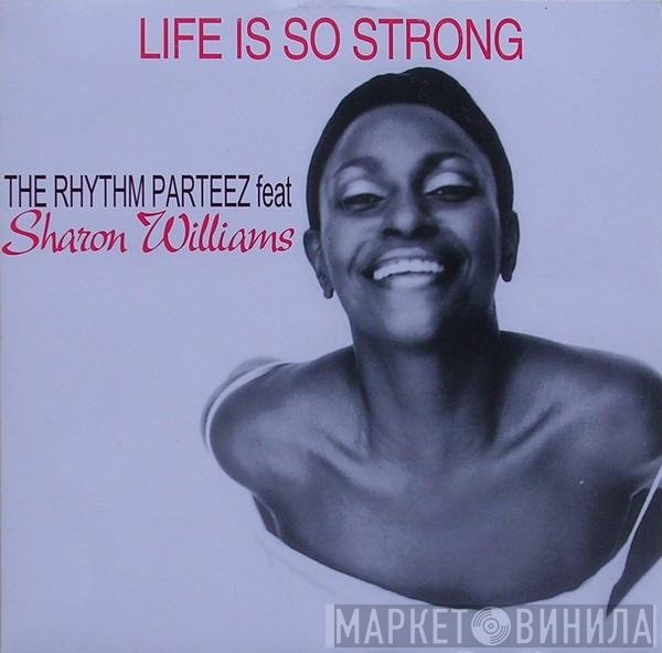 The Rhythm Parteez Feat Sharon Williams  - Life Is So Strong