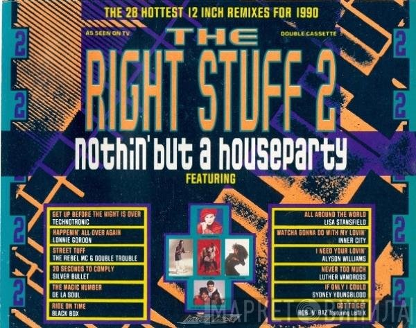 - The Right Stuff 2 - Nothin' But A Houseparty