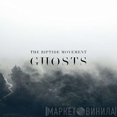The Riptide Movement  - Ghosts