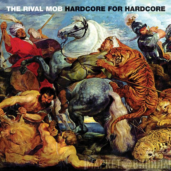 The Rival Mob  - Hardcore For Hardcore