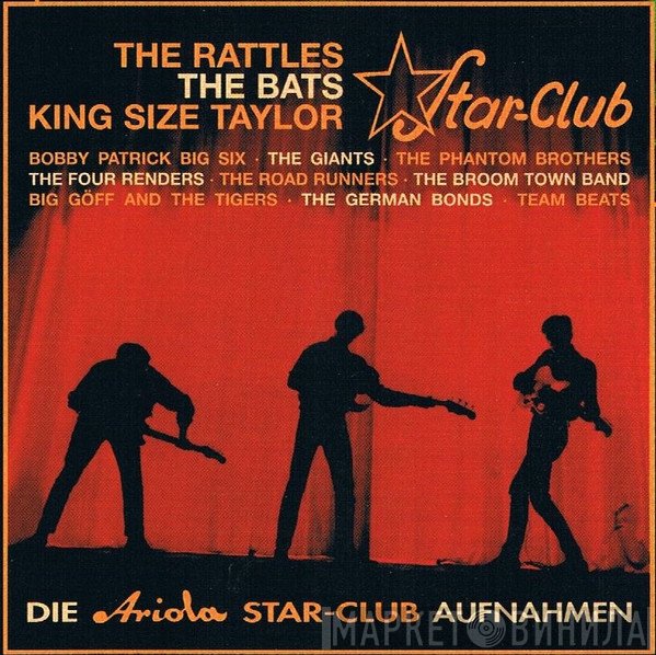 The Roadrunners, The Rattles, The Giants, The German Bonds, Kingsize Taylor, The Bats , Bobby Patrick Big Six, The Four Renders, The Phantom Brothers, Team Beats Berlin, The Broom Town Band, Big Göff And The Tigers - Die Ariola Star-Club Aufnahmen