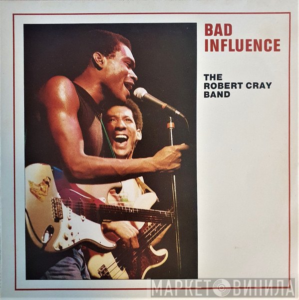 The Robert Cray Band  - Bad Influence