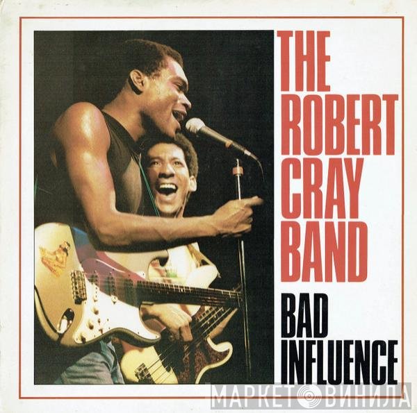 The Robert Cray Band  - Bad Influence