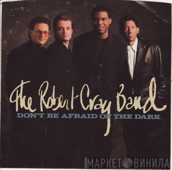 The Robert Cray Band - Don't Be Afraid Of The Dark