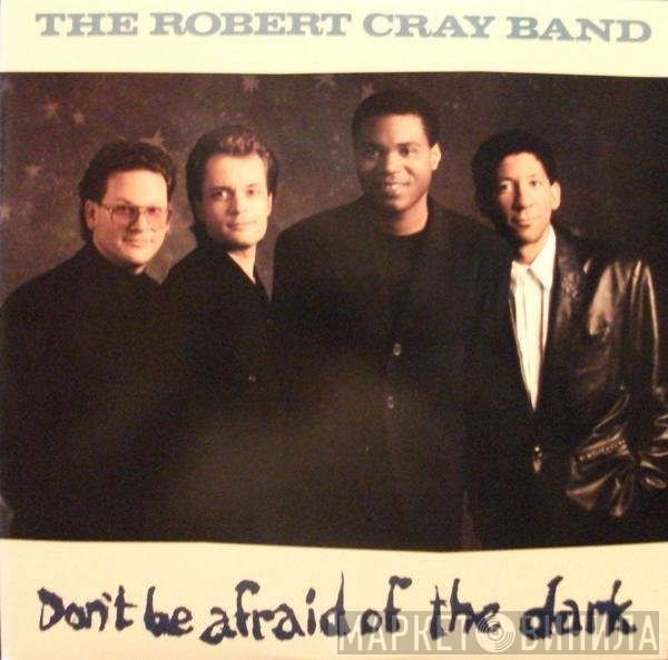 The Robert Cray Band  - Don't Be Afraid Of The Dark