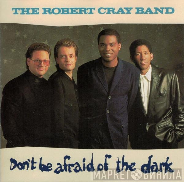 The Robert Cray Band - Don't Be Afraid Of The Dark