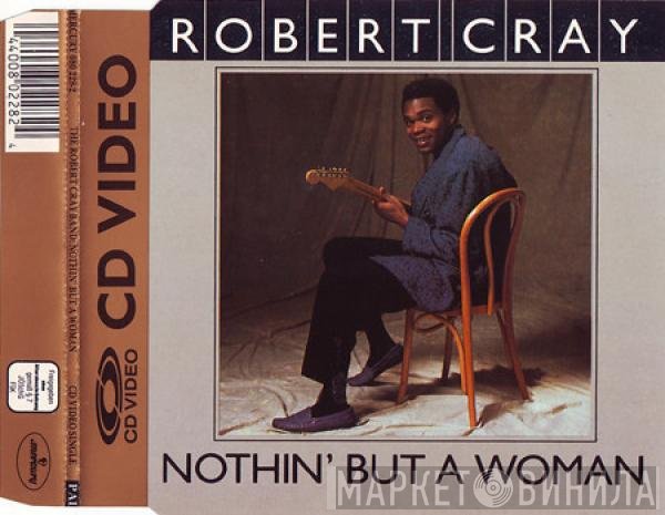 The Robert Cray Band - Nothin' But A Woman