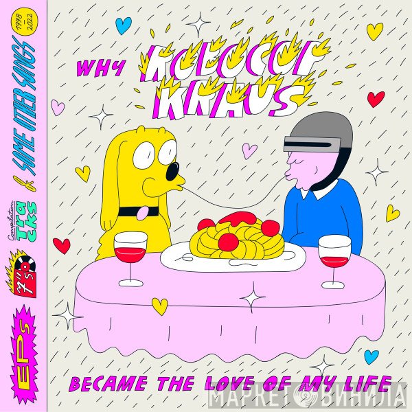 The Robocop Kraus - Why Robocop Kraus Became The Love Of My Life