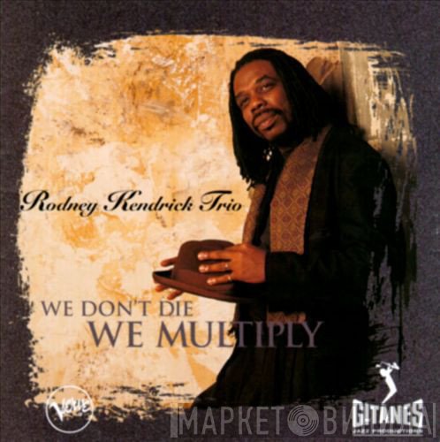 The Rodney Kendrick Trio - We Don't Die We Multiply