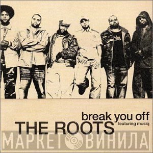The Roots Featuring Musiq Soulchild  - Break You Off