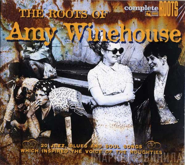  - The Roots Of Amy Winehouse (20 Jazz, Blues And Soul Songs Which Inspired The Voice Of The Noughties)