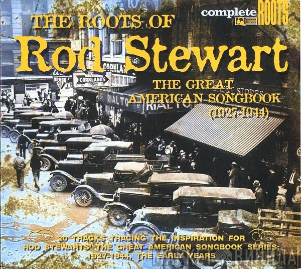  - The Roots Of Rod Stewart (The Great American Songbook (1927-1944))