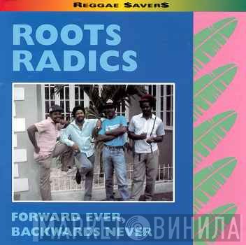 The Roots Radics  - Forward Ever, Backwards Never