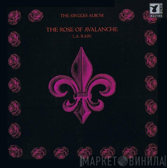 The Rose Of Avalanche - L.A. Rain - The Singles Album