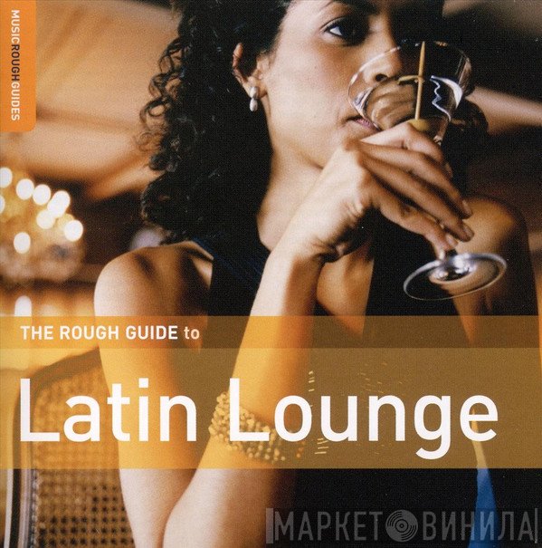  - The Rough Guide To Latin Lounge