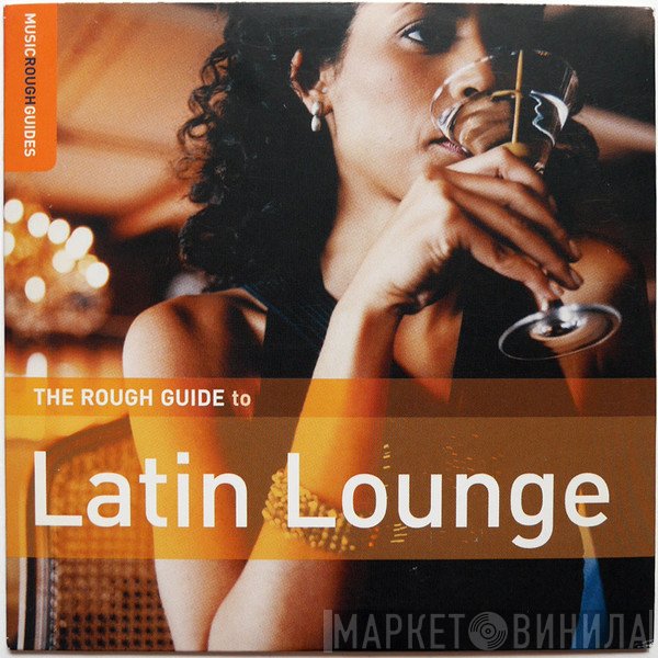  - The Rough Guide To Latin Lounge