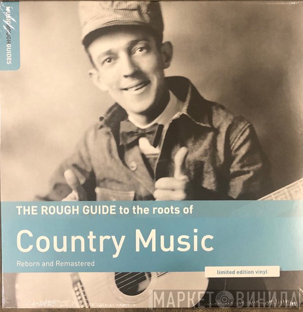  - The Rough Guide To The Roots Of Country Music (Reborn And Remastered)